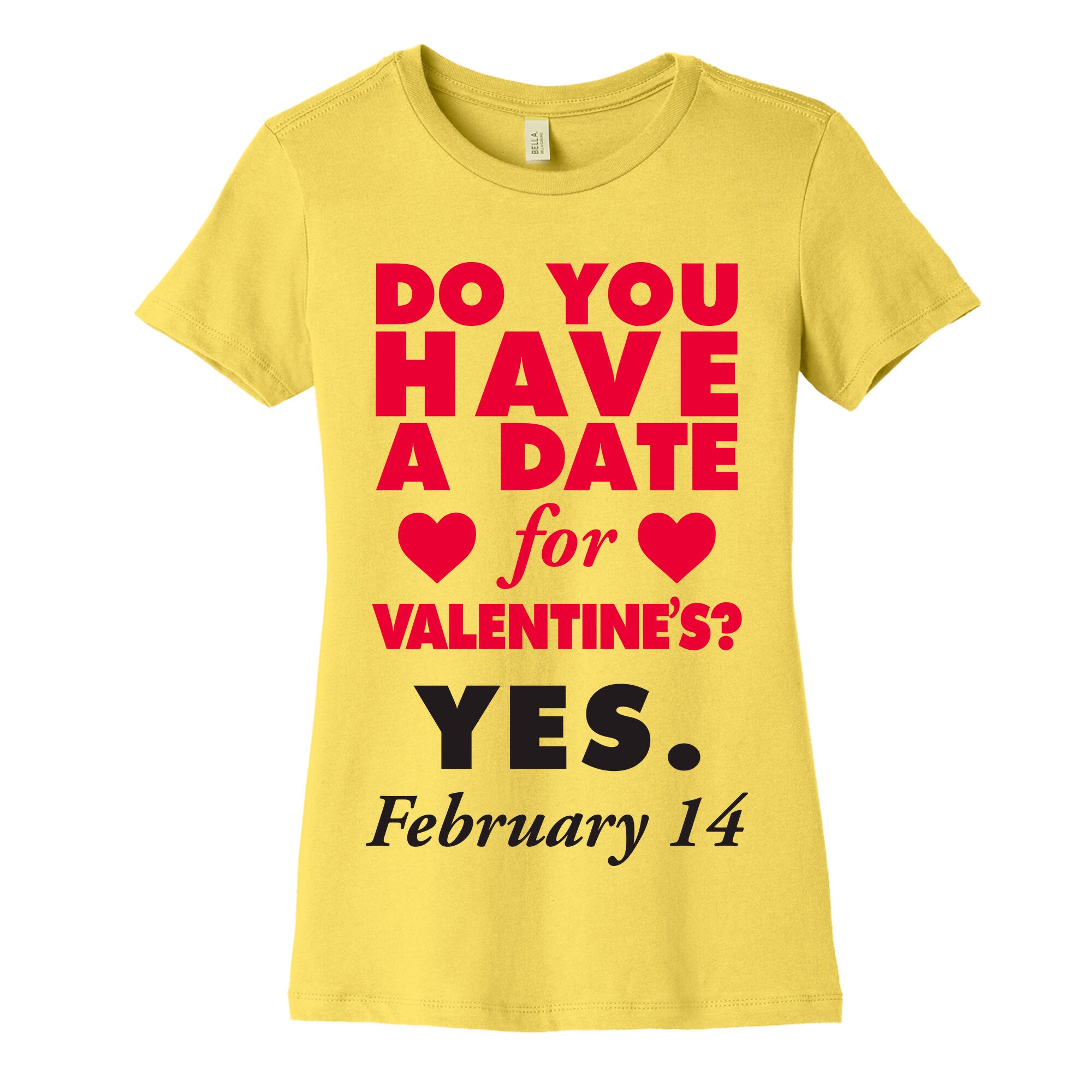 Do You Have A Date For Valentine's? Women's Cotton Tee